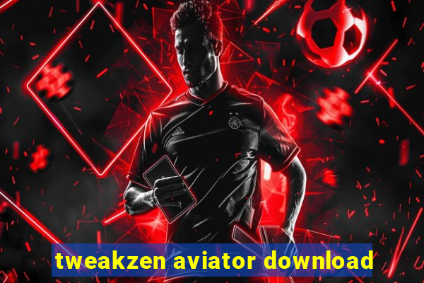 tweakzen aviator download